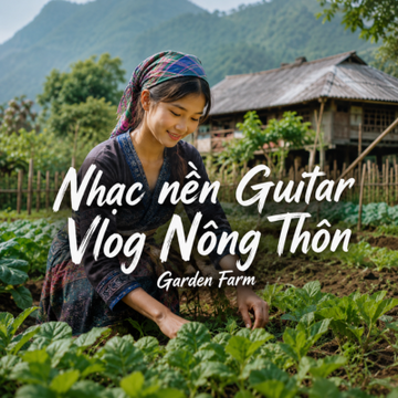 Nhạc nền Guitar Vlog Nông Thôn - Garden Farm