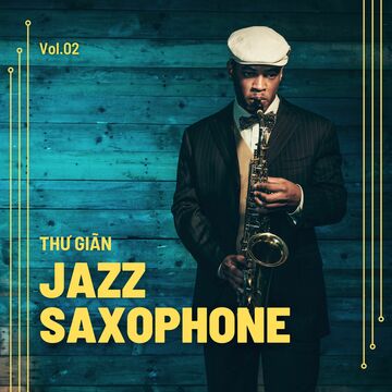 Jazz Thư Giãn Saxophone Vol.02.