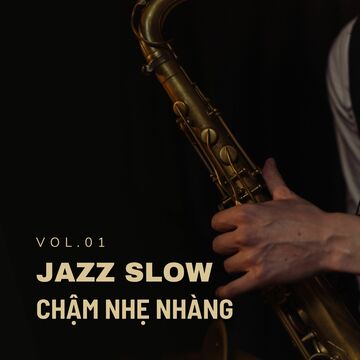 Jazz Slow Chậm Nhẹ Nhàng Vol.01