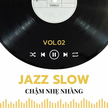Jazz Slow Chậm Nhẹ Nhàng Vol.02