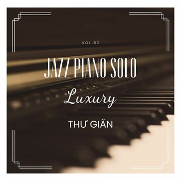 Jazz Thư Giãn Piano Solo Luxury Vol.02