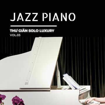 Jazz Thư Giãn Piano Solo Luxury Vol.03