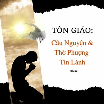 Tôn Giáo: Cầu Nguyện & Thờ Phượng Tin Lành Vol.02
