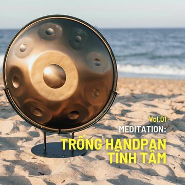 Meditation: Trống Handpan Tĩnh Tâm Vol.01