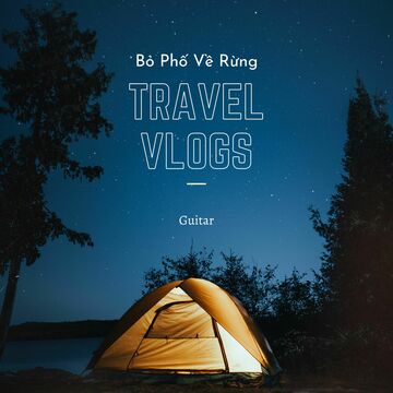 Travel Vlogs: Bỏ Phố Về Rừng 01 (Guitar).