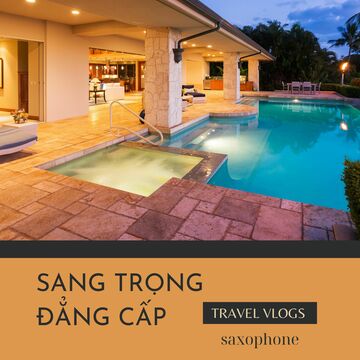 Travel Vlogs: Sang Trọng Đẳng Cấp 02 (Saxophone(