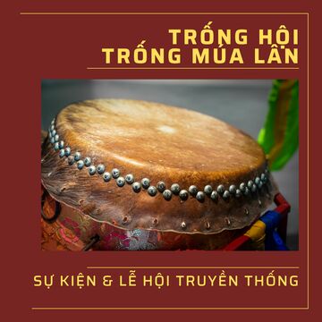 Trống Hội, Trống Múa Lân Sự Kiện & Lễ Hội Truyền Thống