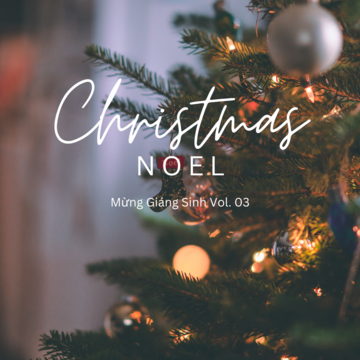 Christmas & Noel: Mừng Giáng Sinh Vol. 03