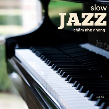 Jazz Slow Chậm Nhẹ Nhàng Vol. 03.