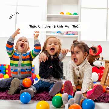 Nhạc Children & Kids Vui Nhộn Vol. 01