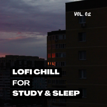 Lofi Chill For Study And Sleep Vol .02.