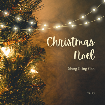 Christmas & Noel: Mừng Giáng Sinh Vol. 05