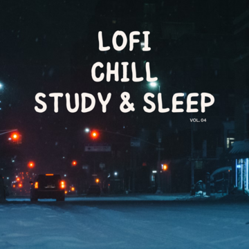 Lofi Chill For Study And Sleep Vol .04.