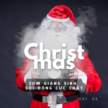 Christmas Noel: EDM Giáng Sinh Sôi Động Cực Chất Vol. 02