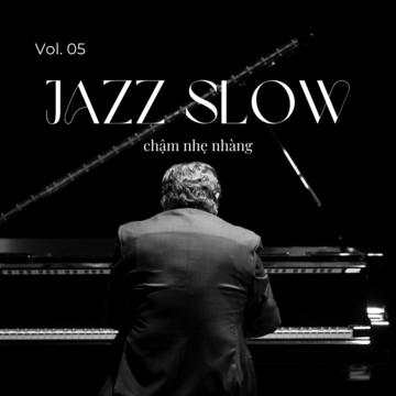 Jazz Slow Chậm Nhẹ Nhàng Vol. 05