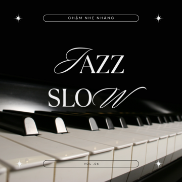 Jazz Slow Chậm Nhẹ Nhàng Vol. 06