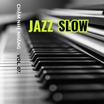 Jazz Slow Chậm Nhẹ Nhàng Vol. 07.