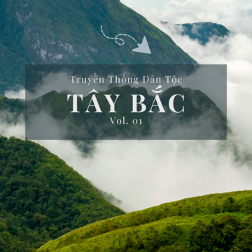 Truyền Thống Dân Tộc Tây Bắc Vol. 01