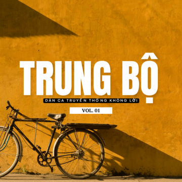 Trung Bộ - Dân Ca Truyền Thống Không Lời Vol. 01