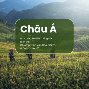 Châu Á - Nhạc Nền Truyền Thống Mix Hiện Đại Chương Trình Văn Hoá Giải Trí & Du Lịch Vol. 03