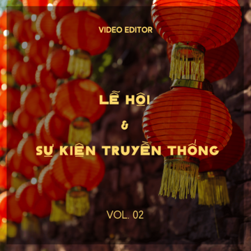 Video Editor: Lễ Hội & Sự Kiện Truyền Thống Vol. 02 (Hiện Đại)