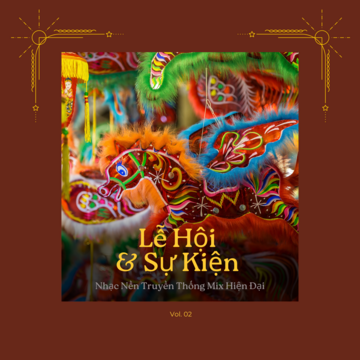 Lễ Hội & Sự Kiện - Nhạc Nền Truyền Thống Mix Hiện Đại Vol. 02