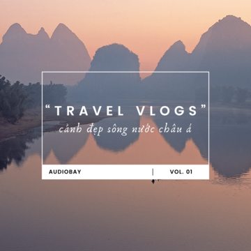 Travel Vlogs: Cảnh Đẹp Sông Nước Châu Á Vol. 01