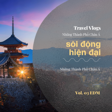 Travel Vlogs: Những Thành Phố Châu Á Sôi Động & Hiện Đại Vol. 03 EDM