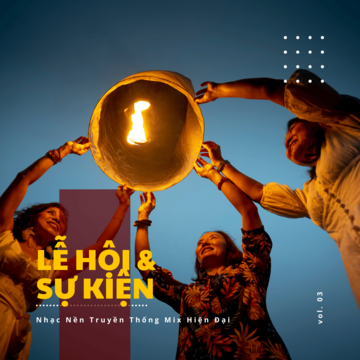 Lễ Hội & Sự Kiện - Nhạc Nền Truyền Thống Mix Hiện Đại Vol. 03