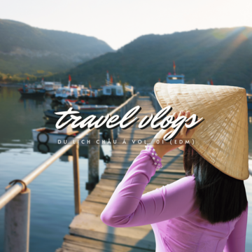 Travel Vlogs: Du Lịch Châu Á Vol. 01