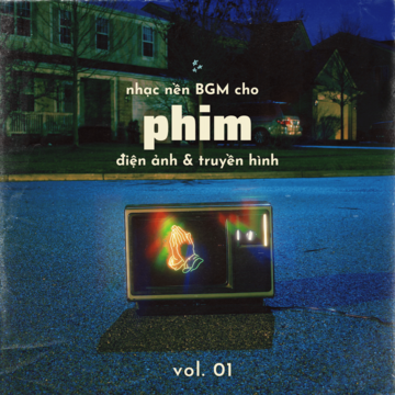 Nhạc Nền BGM Cho Phim Điện Ảnh & Truyền Hình Vol. 01.