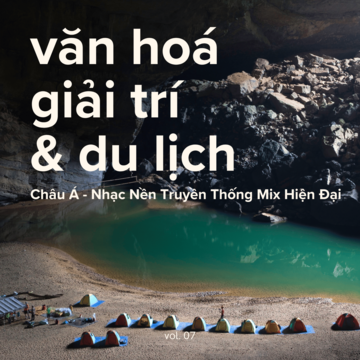 Châu Á - Nhạc Nền Truyền Thống Mix Hiện Đại Chương Trình Văn Hoá Giải Trí & Du Lịch Vol. 07