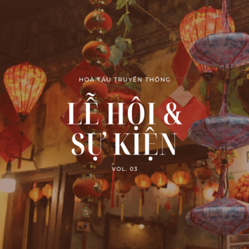 Lễ Hội & Sự Kiện - Hoà Tấu Truyền Thống Vol. 03
