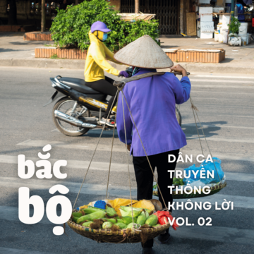 Bắc Bộ - Dân Ca Truyền Thống Không Lời Vol. 02