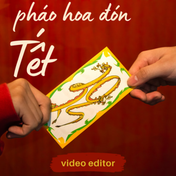 Video Editor: Pháo Hoa Đón Tết (Traditional BGM)