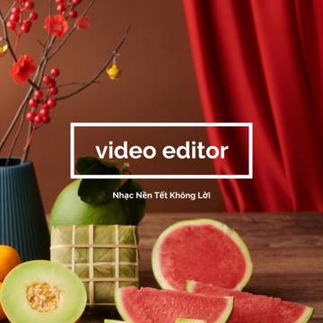 Video Editor: Nhạc Nền Tết Không Lời (Traditional BGM)