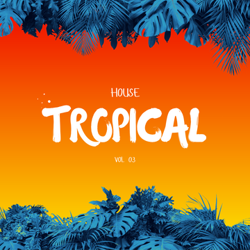 Tropical House Vol. 03