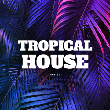 Tropical House Vol. 06
