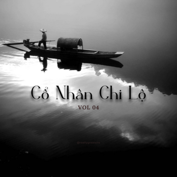 Cổ Nhân Chi Lộ Vol 04