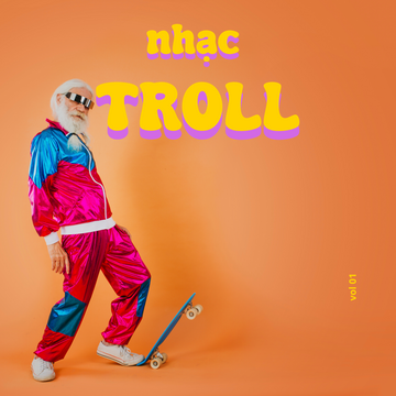 Nhạc Troll Vol 01