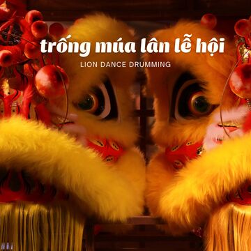 Trống Múa Lân Lễ Hội - Lion Dance Drumming